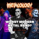 What Is the Worst Modern Metal Band? | Metalology Q&A