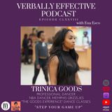 EPISODE CLXXVIII | "STEP YOUR GAME UP" w/ TRINICA GOODS
