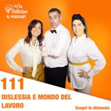 Scopri la dislessia Ep. 111 - Dislessia e mondo del lavoro