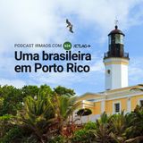 624: Uma brasileira em Porto Rico – Jetlag 065