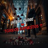 Episodio 02 - ¿Héroes caídos o tóxicos expuestos?
