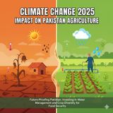 Climate Change and Its Impact on Pakistan's Agriculture in 2025