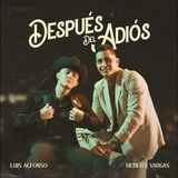 Luis Alfonso presenta “Después Del Adiós” junto a Hebert Vargas
