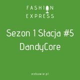 Sezon 1 Stacja 5: - Szczepan rozmawia z DandyCore o modzie męskiej i jak łatwo się w niej odnaleźć | FashionExpress