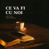 „Noi am lăsat toate. Ce va fi deci cu noi?" | Vistieria Cunoașterii, 18 august