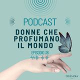 Ep.38_Donne profumiere: le protagoniste della cultura olfattiva | Donne che profumano il mondo
