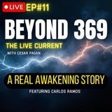 A Family Man’s Awakening | Carlos Ramos Shares His Journey | Beyond 369 The LIVE Current w Cesar Pagan