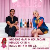 Bridging Gaps in Healthcare: Dermoid Cysts and Black Birth In The U.S. Feat. Eva Woolridge