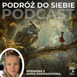 Podróż do siebie - rozmowa z dr Marią Rozwadowską