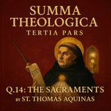Summa Theologica – Tertia Pars Q.14: The Sacraments by St. Thomas Aquinas | Audiobook Part 2