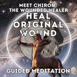 Chiron Wounded Healer Meditation | Heal Your Original Wound & Activate Your I AM Presence