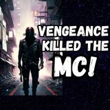 Vengeance Killed the MC