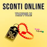 Gli SCONTI Online sono una TRAPPOLA!