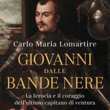 Carlo Maria Lomartire "Giovanni dalle Bande Nere"