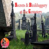 Secrets and Skulduggery at the Cemetery | Podcast
