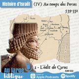 #290 Au temps des Perses (1) L'édit de Cyrus 538