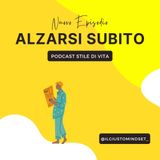 Podcast Stile di Vita: "Alzarsi Subito"