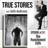 True Stories #390 - The Punishment Cells