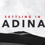 #58 - Settling In Madinah