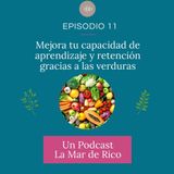 Episodio 11 - Mejora tu capacidad de aprendizaje y retención gracias a las verduras