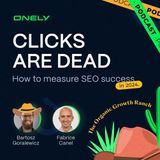 Clicks are dead, how to measure SEO success in 2024 | Bart Goralewicz & Fabrice Canel