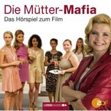 [German] - Die Mütter-Mafia - Hörspiel zum ZDF-Fernsehfilm by Kerstin Gier