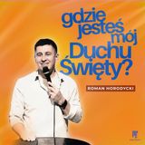 Gdzie jesteś mój Duchu Święty? | Roman Horodycki