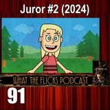WTF 91 “Juror #2” (2024)