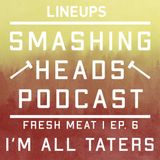 I'm All Taters (Fresh Meat 1 Ep. 6)