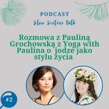 #2 Rozmow z Pauliną Grochowską z Yoga with Paulina jodze jako stylu życia