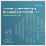"Arrojando Luz sobre la Biología y Biomedicina: Una Visión de Mujer": Dña. Itziar Astigarraga Aguirre