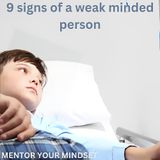 9 Signs of a Weak Minded Person