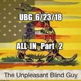 The Unpleasant Blind Guy : 6/23/18 - All In, Part  2