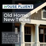 Old Home, New Tricks: Modernizing an Aging Property