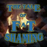 The Tale of the Dream Machine or The Tale of Fat Shaming