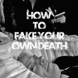 How To Fake Your Own Death