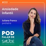 #033 Ansiedade infantil, telas e as relações familiares