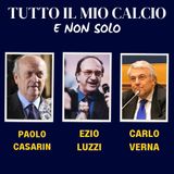 TUTTO IL MIO CALCIO E NON SOLO con PAOLO CASARIN e CARLO VERNA + intervista amarcord a NINO BENVENUTI (20/5/'25)