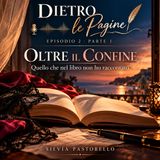 Oltre il Confine: quello che nel libro non ho raccontato | Parte 1