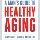 A Man's Guide to Healthy Aging