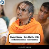 Bhakti Marga – Bete für die Welt mit Paramahamsa Vishwananda