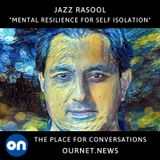 Coping with Covid19: Mental Resilience for Social Isolation - Jazz Rasool