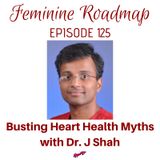 FR Ep #125 Busting Heart Health Myths with Dr J Shah