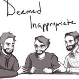 Deemed Inappropriate Podcast Episode 4 COMEBACK FROM RONA