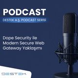 Webinar | Dope Security ile Modern Secure Web Gateway Yaklaşımı