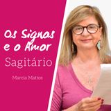 Signos e o Amor: Sagitário com Marcia Mattos Astrologia