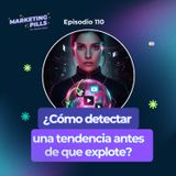 🪄 Episodio 110 - ¿Cómo detectar una tendencia antes de que explote?