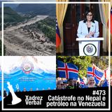 Xadrez Verbal #473 Catástrofe no Nepal e petróleo na Venezuela