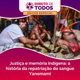 Justiça e memória indígena: a história da repatriação do sangue Yanomami