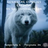 RESUCITAR ESPECIES EXTINTAS | 06x34